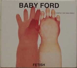 BABY FORD/FETISH